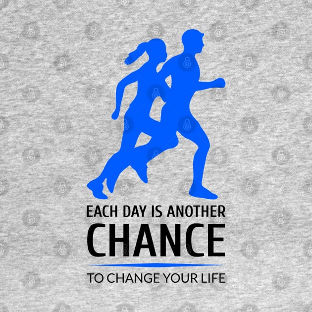 Each day is another chance to change your life by Ben Foumen